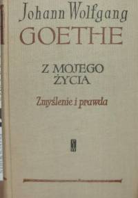 Z mojego życia. Zmyślenie i prawda - Johann Wolfgang von Goethe