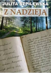 Z nadzieją - Julita Szpilewska