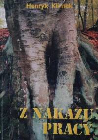 Z nakazu pracy - Henryk Klimek