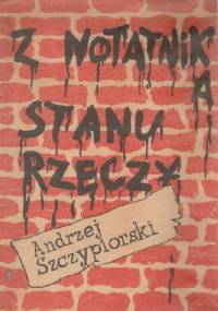 Z notatnika stanu rzeczy - Andrzej Szczypiorski