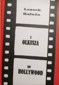 Z Olkusza do Hollywood - Leszek Kałuża