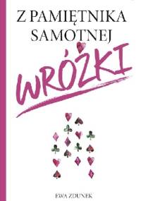 Z pamiętnika samotnej wróżki - Ewa Zdunek