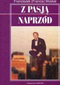 Z pasją naprzód - Franciszek Moskal