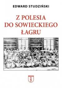 Z Polesia do sowieckiego łagru - Edward Studziński