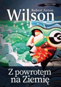 Z powrotem na Ziemię - Robert Anton Wilson