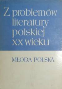 Z problemów literatury XX wieku: Młoda Polska - Jerzy Kwiatkowski