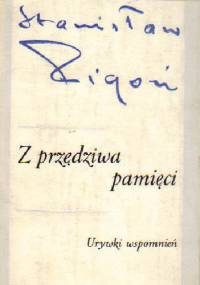 Z przędziwa pamięci. Urywki wspomnień - Stanisław Pigoń