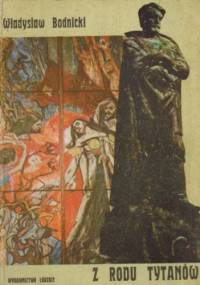 Z rodu tytanów - Władysław Bodnicki