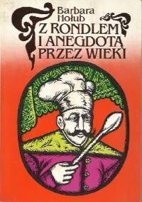 Z rondlem i anegdotą przez wieki - Barbara Hołub