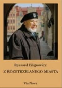 Z rozstrzelanego miasta - Ryszard Filipowicz