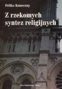 Z rzekomych syntez religijnych - Feliks Koneczny