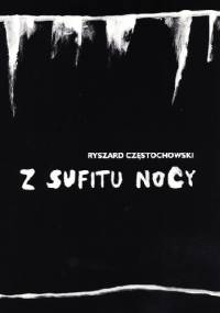 Z sufitu nocy - Ryszard Częstochowski
