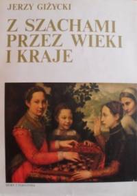 Z szachami przez wieki i kraje - Jerzy Giżycki
