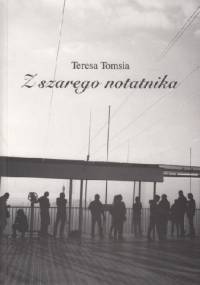Z szarego notatnika - Teresa Tomsia