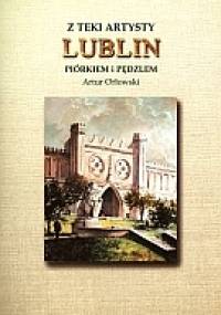 z teki artysty. Lublin. Piórem i pędzlem - Artur Orłowski