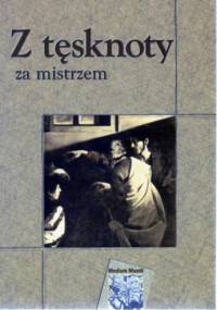 Z tęsknoty za mistrzem - Jacek Kurek, Krzysztof Maliszewski