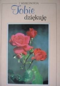 Z wdzięcznością. Tobie dziękuję - autor nieznany