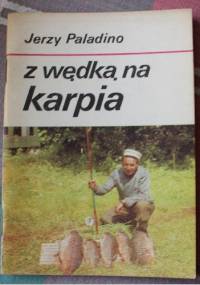Z wędką na Karpia. - Jerzy Paladino