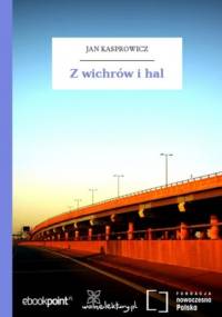 Z wichrów i hal - Jan Kasprowicz