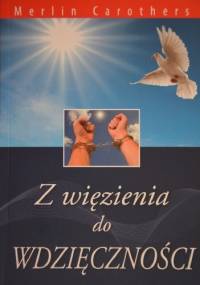 Z więzienia do WDZIĘCZNOŚCI - Merlin R. Carothers