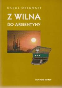 Z Wilna do Argentyny - Karol Orłowski