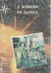 Z workiem po słońce - Bogdan Czubasiewicz