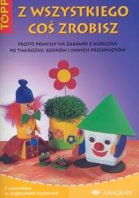 z wszystkiego coś zrobisz - praca zbiorowa