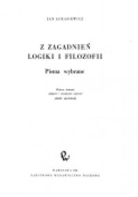 Z zagadnień logiki i filozofii - Jan Łukasiewicz