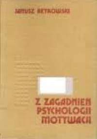 Z zagadnień psychologii motywacji - Janusz Reykowski