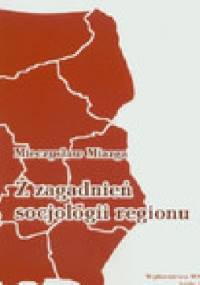 Z zagadnień socjologii regionu - Mieczysław Miazga
