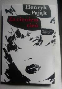 Za cieniem cień - Henryk Pająk