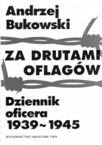 Za drutami oflagów. Dziennik oficera 1939-1945 - Andrzej Bukowski
