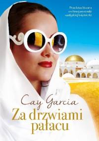 Za drzwiami pałacu. W służbie saudyjskiej księżniczki - Cay Garcia