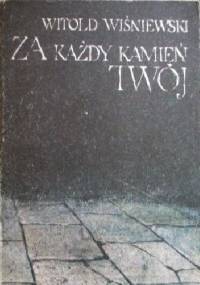 Za każdy kamień twój - Witold Wiśniewski