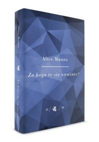 Za kogo ty się uważasz? - Alice Munro