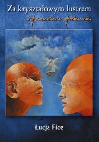 Za kryształowym lustrem. Wspomnienia opiekunki - Łucja Fice