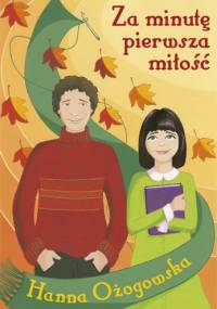 Za minutę pierwsza miłość - Hanna Ożogowska
