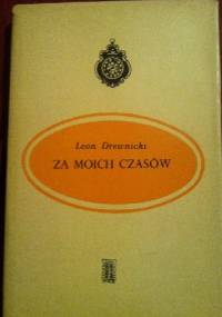 Za moich czasów - Leon Drewnicki