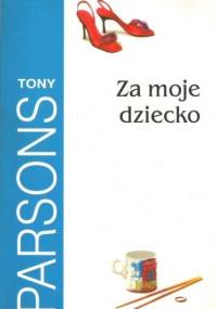Za moje dziecko - Tony Parsons