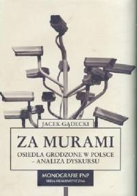 Za murami. Osiedla grodzone w Polsce - analiza dyskursu - Jacek Gądecki