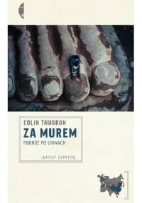 Za murem. Podróż po Chinach - Colin Thubron