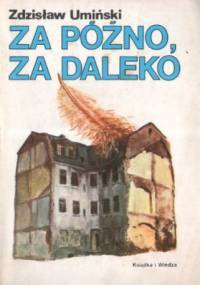 Za późno, za daleko - Zdzisław Umiński