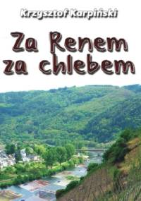 Za Renem za chlebem - Krzysztof Karpiński