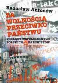 Za wolnością przeciwko państwu - Radosław Antonów
