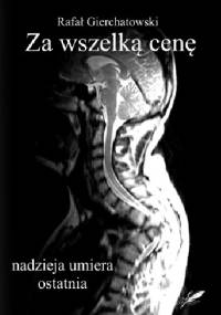 Za wszelką cenę - nadzieja umiera ostatnia - Rafał Gierchatowski