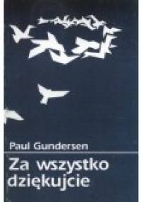 Za wszystko dziękujcie - Paul Gundersen