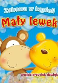 Zabawa w kąpieli. Mały lewek - Urszula Kozłowska