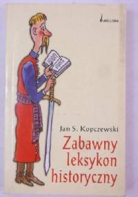 Zabawny leksykon historyczny - Jan Stanisław Kopczewski