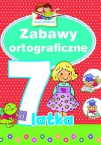 Zabawy ortograficzne 7-latka. Mali geniusze - Elżbieta Lekan