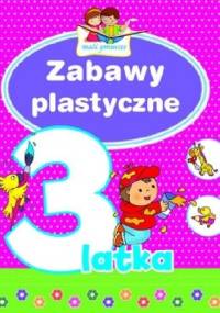 Zabawy plastyczne 3-latka. Mali geniusze - Elżbieta Lekan